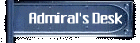 Admiral's Desk